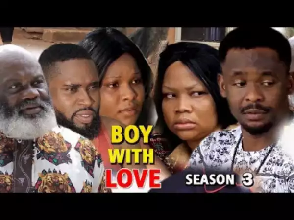 BOY WITH LOVE SEASON 3 - 2019 Nollywood Movie